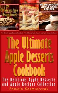Baixar Apple Desserts Value Pack I – 150 Recipes For Apple Pie, Apple Cake, Cookies, Muffins and More (The Ultimate Apple Desserts Cookbook – The Delicious Apple … Recipes Collection 10) (English Edition) pdf, epub, eBook
