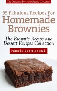 Baixar 35 Fabulous Recipes For Homemade Brownies – The Delicious Brownies Recipe Collection (The Brownie Recipe and Dessert Recipes Collection) (English Edition) pdf, epub, eBook