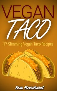 Baixar Vegan Taco: 17 Slimming Vegan Taco Recipe (Detox, Cleansing, Lose Weight, Vegetarian) (English Edition) pdf, epub, eBook
