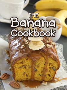 Baixar The Banana Cookbook: Top 50 Most Delicious Banana Recipes (Recipe Top 50’s Book 111) (English Edition) pdf, epub, eBook