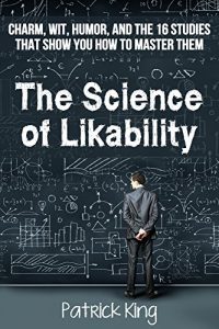 Baixar The Science of Likability: Charm, Wit, Humor, and the 16 Studies That Show You How To Master Them (English Edition) pdf, epub, eBook