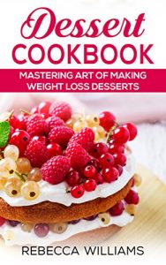 Baixar Dessert Cookbook: Mastering Art of Making Desserts (English Edition) pdf, epub, eBook