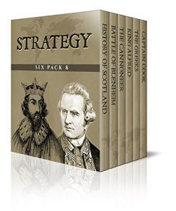 Baixar Strategy Six Pack 8 – A Short History of Scotland, The Battle of Blenheim, A Cannoneer Under Stonewall Jackson, King Alfred, The Greeks and Captain Cook (Illustrated) (English Edition) pdf, epub, eBook