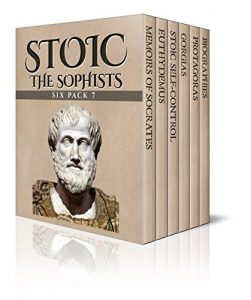 Baixar Stoic Six Pack 7 – The Sophists: Memoirs of Socrates, Euthydemus, Stoic Self-control, Gorgias, Protagoras and Biographies (Illustrated) (English Edition) pdf, epub, eBook