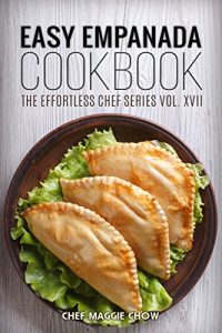 Baixar Easy Empanada Cookbook (Empanada Cookbook, Empanada Recipes, Easy Empanada Recipes, Empanada Ideas 1) (English Edition) pdf, epub, eBook