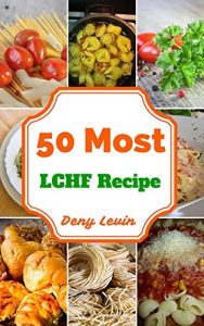 Baixar LCHF Recipes : 50 Delicious of LCHF Recipes  (LCHF Recipes, LCHF Cookbook, LCHF books,  LCHF ebook, LCHF for beginners, LCHF diet, LCHF ebooks) (Easy Cookbook Book 1) (English Edition) pdf, epub, eBook