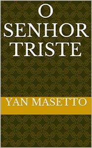 Baixar O Senhor triste pdf, epub, eBook