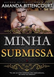 Baixar Minha Submissa (Trilogia A Submissa Livro 1) pdf, epub, eBook