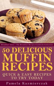 Baixar 50 Delicious Muffin Recipes – Quick and Easy Recipes To Try Today (Breakfast Ideas – The Breakfast Recipes Cookbook Collection 1) (English Edition) pdf, epub, eBook
