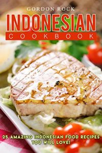 Baixar Indonesian Cookbook: 25 Amazing Indonesian Food Recipes You Will Love! (English Edition) pdf, epub, eBook