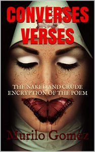 Baixar CONVERSES VERSES: THE NAKED AND CRUDE ENCRYPTION OF THE POEM pdf, epub, eBook