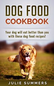 Baixar Dog Treat Cookbook: Your Dog Will Eat Better Than You With These Delicious Recipes! (Julie Summers – dog care Book 5) (English Edition) pdf, epub, eBook