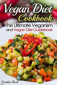 Baixar Vegan Diet Cookbook: The Ultimate Veganism and Vegan Diet Guidebook (English Edition) pdf, epub, eBook