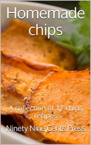 Baixar Homemade chips: A collection of 17 chips recipes (English Edition) pdf, epub, eBook