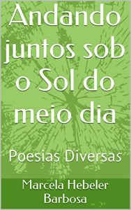Baixar Andando juntos sob o Sol do meio dia: Poesias Diversas pdf, epub, eBook