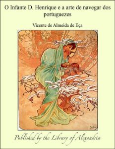 Baixar O Infante D. Henrique e a arte de navegar dos portuguezes pdf, epub, eBook