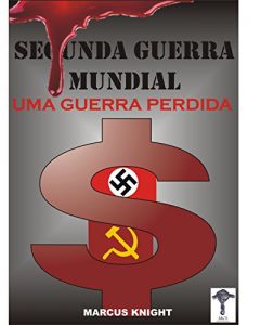 Baixar Segunda Guerra Mundial: UMA GUERRA PERDIDA pdf, epub, eBook