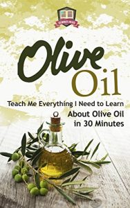 Baixar Olive Oil: Teach Me Everything I Need To Know Learn About Olive Oil In 30 Minutes (Essential Oils – Weight Loss – Heart Healthy – Organic – Olives) (English Edition) pdf, epub, eBook