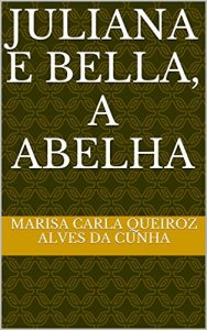 Baixar JULIANA E BELLA, A ABELHA pdf, epub, eBook