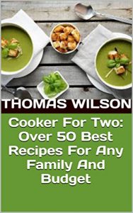 Baixar Cooker For Two: Over 50 Best Recipes For Any Family And Budget (English Edition) pdf, epub, eBook