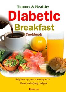 Baixar Yummy and healthy diabetic breakfast cookbook: brighten up your morning with these satisfying recipes (English Edition) pdf, epub, eBook