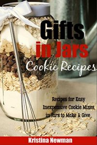 Baixar Gifts in Jars: Easy, Inexpensive Cookie in a Jar Recipes to Make and Give (English Edition) pdf, epub, eBook