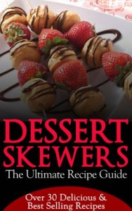 Baixar Dessert Skewers – The Ultimate Recipe Guide (English Edition) pdf, epub, eBook