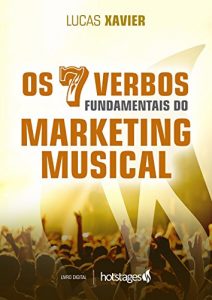 Baixar Os 7 Verbos Fundamentais do Marketing Musical: Livro Digital Hotstages pdf, epub, eBook