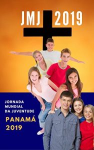 Baixar LIVRO Para Jornada Mundial da Juventude  2019: JMJ PANAMA 2019 – WYD PANAMA 2019 pdf, epub, eBook
