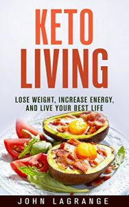 Baixar Keto Living: Lose Weight, Increase Energy, and Live your Best Life (English Edition) pdf, epub, eBook