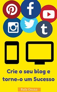 Baixar Crie o seu blog e torne-o um Sucesso pdf, epub, eBook