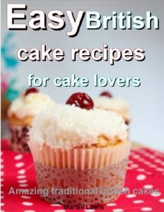 Baixar Easy British cake recipes for cake lovers: Amazing traditional British cakes (English Edition) pdf, epub, eBook
