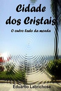 Baixar Cidade dos Cristais – O outro lado da moeda pdf, epub, eBook