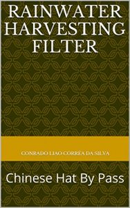 Baixar Rainwater Harvesting Filter: Chinese Hat By Pass pdf, epub, eBook
