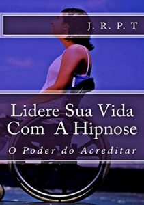 Baixar Lidere Sua Vida Com A Hipnose pdf, epub, eBook