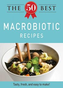 Baixar The 50 Best Macrobiotic Recipes: Tasty, fresh, and easy to make! (English Edition) pdf, epub, eBook