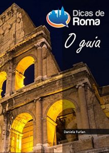 Baixar Dicas de Roma, o guia: Tudo que você precisa saber antes de viajar para Roma pdf, epub, eBook