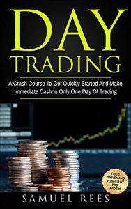 Baixar DAY TRADING: A Crash Course To Get Quickly Started And Make Immediate Cash In Only One Day Of Trading (English Edition) pdf, epub, eBook
