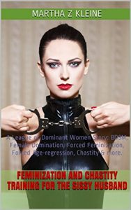 Baixar Feminization and Chastity Training for the Sissy Husband: A League of Dominant Women Story: BDSM, Female Domination, Forced Feminization, Forced Age-regression, … of Dominant Women Book 1) (English Edition) pdf, epub, eBook