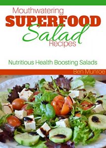 Baixar Mouthwatering Superfood Salad Recipes: Nutritious Health Boosting Salads (English Edition) pdf, epub, eBook