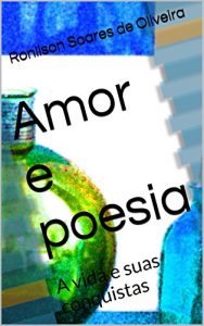 Baixar Amor e poesia: A vida e suas conquistas pdf, epub, eBook