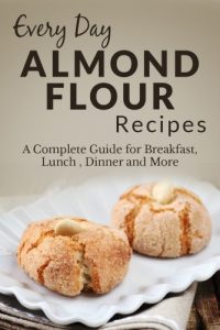 Baixar Almond Flour Recipes: The Complete Guide for Breakfast, Lunch, Dinner and More (Everyday Recipes Book 5) (English Edition) pdf, epub, eBook