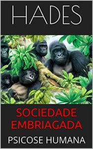 Baixar SOCIEDADE EMBRIAGADA: PSICOSE HUMANA pdf, epub, eBook