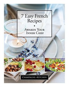 Baixar 7 Easy French Recipes: An Introduction to French Cuisine (English Edition) pdf, epub, eBook