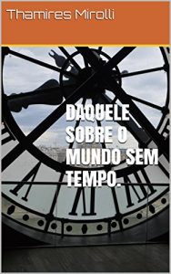 Baixar Daquele sobre o mundo sem tempo. pdf, epub, eBook