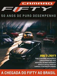 Baixar Camaro: 50 anos de Puro desempenho (Guia 50 Anos do Camaro Livro 1) pdf, epub, eBook