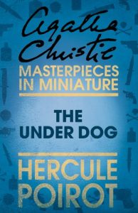 Baixar The Under Dog: A Hercule Poirot Short Story pdf, epub, eBook