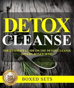 Baixar Detox Cleanse: The Ultimate Guide on the Detoxification: Cleansing Your Body for Weight Loss with the Detox Cleanse pdf, epub, eBook