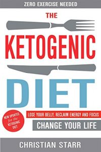 Baixar Ketogenic Diet: Lose Your Belly, Reclaim Energy And Focus, Change Your Life – ZERO EXERCISE NEEDED (English Edition) pdf, epub, eBook