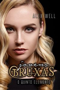 Baixar Jovens Bruxas. O Quinto Elemento – Volume 1 pdf, epub, eBook